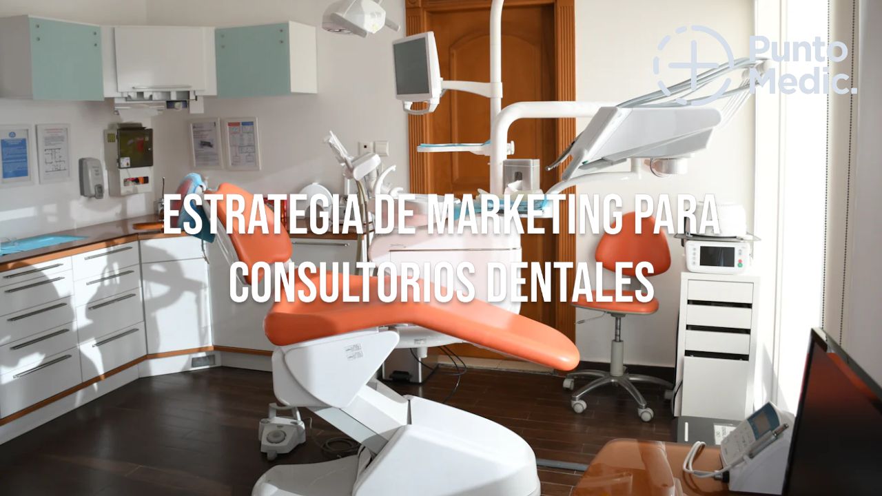 Estrategias de Marketing Digital para Consultorios Dentales: Cómo Atraer y Retener Pacientes
